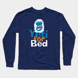 Yeti for Bed Long Sleeve T-Shirt